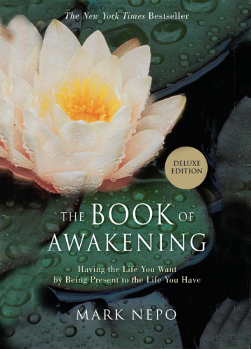 The Book of Awakening: Having the Life You Want by Being Present in the Life You Have