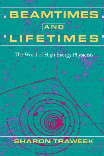 Beamtimes and lifetimes: the world of high energy physicists