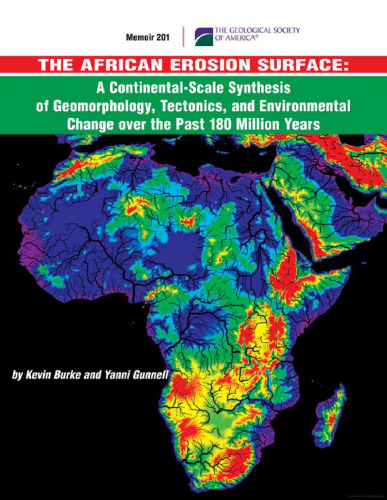 The African Erosion Surface: A Continental-scale Synthesis of Geomorphology, Tectonics, and Environmental Change over the Past 180 Million Years (GSA Memoir 201)