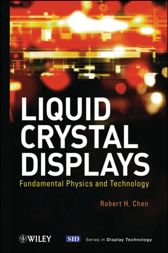 Liquid Crystal Displays: Fundamental Physics and Technology (Wiley Series in Display Technology)