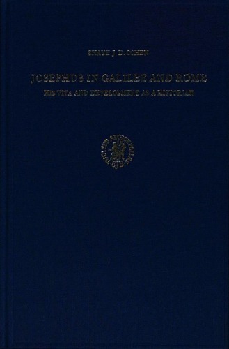 Josephus in Galilee and Rome: His Vita and Development as a Historian