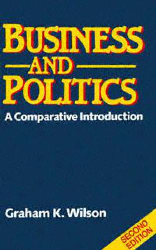 Business and Politics: A Comparative Introduction, Second Edition