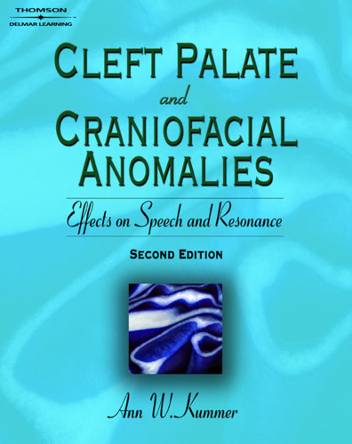 Cleft Palate & Craniofacial Anomalies: Effects on Speech and Resonance, Second Edition
