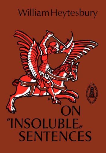On Insoluble Sentences: Chapter One of His Rules for Solving Sophisms (Mediaeval Sources in Translation, Vol. 21)