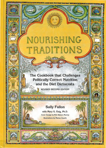 Nourishing Traditions: The Cookbook that Challenges Politically Correct Nutrition and the Diet Dictocrats