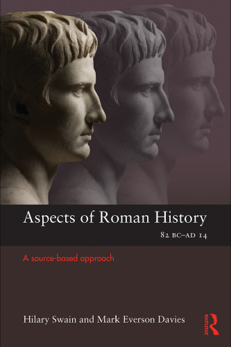 Aspects of Roman History 82BC-AD14: A Source-Based Approach (Aspects of Classical Civilisation)