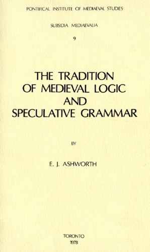 The Tradition of Medieval Logic and Speculative Grammar (Subsidia Mediaevalia 9)