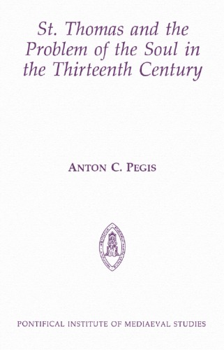 St. Thomas and the Problem of the Soul in the Thirteenth Century