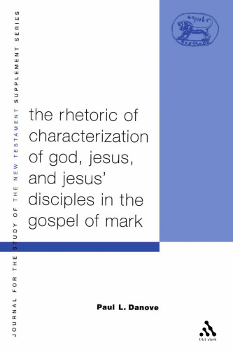 Rhetoric of Characterization of God, Jesus, and Jesus' Disciples in the Gospel of Mark (Library Of New Testament Studies)