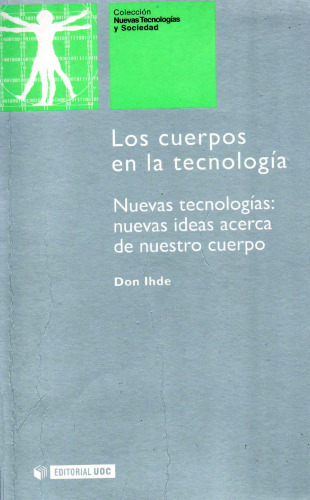 Los cuerpos en la tecnología. Nuevas tecnologías: nuevas ideas acerca de nuestro cuerpo