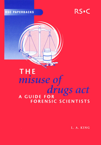 The Misuse of Drugs Act: A Guide for Forensic Scientists (RSC Paperbacks)