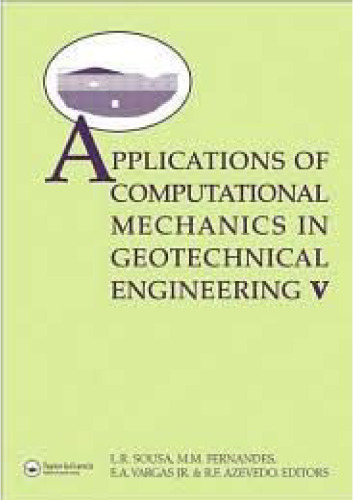 Applications of  Computational Mechanics in Geotechnical Engineering V: Proceedings of the 5th International Workshop, Guimaraes, Portugal 1-4 April ... in Engineering, Water and Earth Sciences)