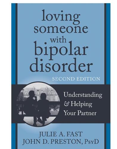 Loving Someone with Bipolar Disorder: Understanding and helping your partner