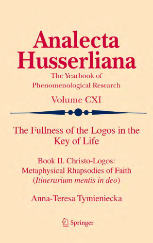 The Fullness of the Logos in the Key of Life: Book II. Christo-Logos: Metaphysical Rhapsodies of Faith (Itinerarium mentis in deo)
