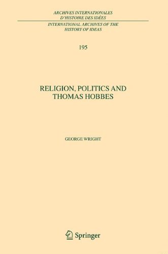 Religion, Politics and Thomas Hobbes (International Archives of the History of Ideas   Archives internationales d'histoire des idées)