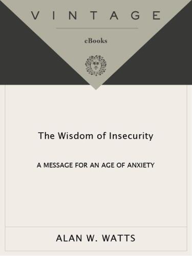 The Wisdom of Insecurity: A Message for an Age of Anxiety