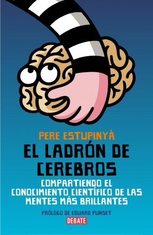 El ladron de cerebros  The Brain Thief: Compartiendo el conocimiento cientifico de las mentes mas brillantes  Sharing Scientific Knowledge of Brightest Minds