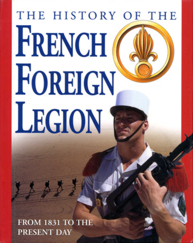History of the French Foreign Legion from 1831 to the Present Day