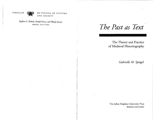 The Past as Text: The Theory and Practice of Medieval Historiography (Parallax: Re-visions of Culture and Society)