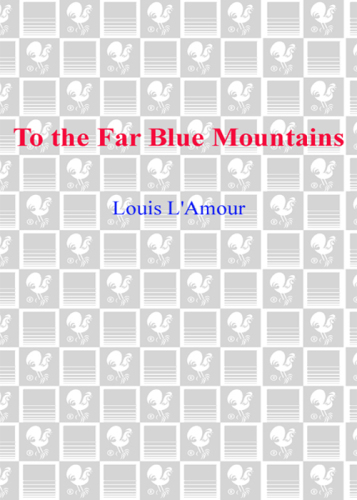 To the Far Blue Mountains: The Sackett Series, Book 2