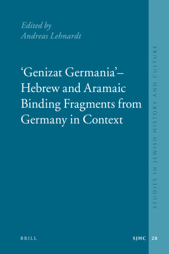 Genizat Germania' - Hebrew and Aramaic Binding Fragments from Germany in Context (Studies in Jewish History and Culture)