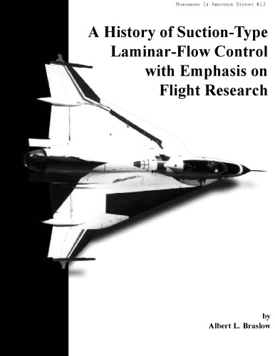 A History of Suction-Type Laminar-Flow Control with Emphasis on Flight Research. Monograph in Aerospace History, No. 13, 1999