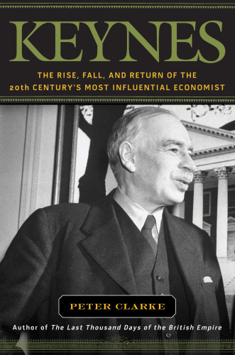 Keynes: the rise, fall, and return of the 20th century's most influential economist