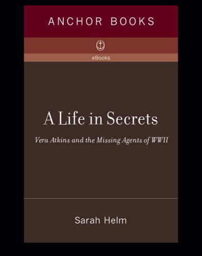 A Life in Secrets: Vera Atkins and the Missing Agents of WWII