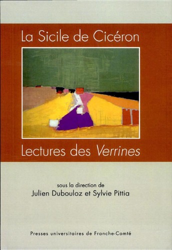 La Sicile de Cicéron: Lectures des Verrines. Actes du colloque de Paris, 19-20 mai 2006