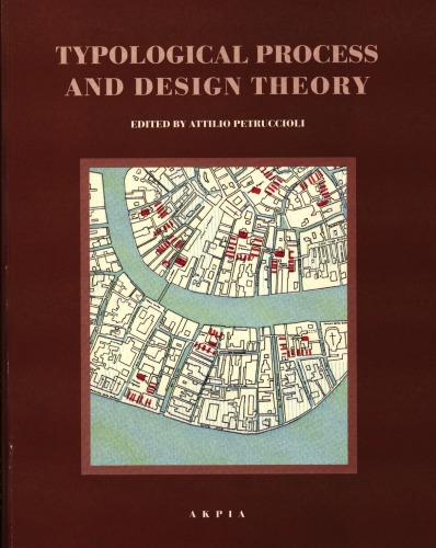 Typological Process and Design Theory: Proceedings of the international symposium of the Aga Khan Program for Islamic Architecture, March 1995