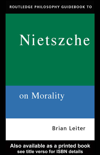 The Routledge Philosophy Guidebook to Nietzsche On Morality (Routledge Philosophy GuideBooks)