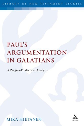 Paul's Argumentation in Galatians: A Pragma-Dialectical Analysis (Library of New Testament Studies)