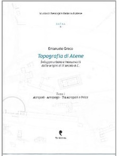 Topografia di Atene. Sviluppo urbano e monumenti dalle origini al III secolo, d. C.