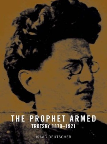 The Prophet Armed: Trotsky: 1879-1921 (Oxford Paperbacks)
