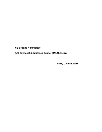 Ivy League Admission: 180 Successful Business School (MBA) Essays