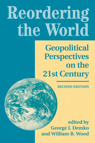 Reordering The World: Geopolitical Perspectives On The 21st Century, Second Edition