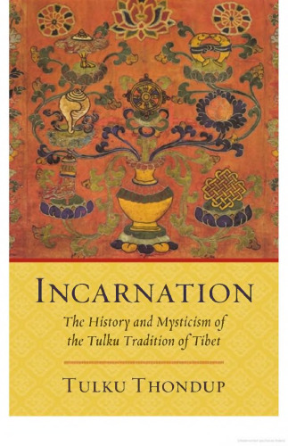 Incarnation: The History and Mysticism of the Tulku Tradition of Tibet