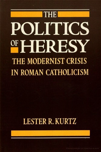 Politics of Heresy: Modernist Crisis in Roman Catholicism