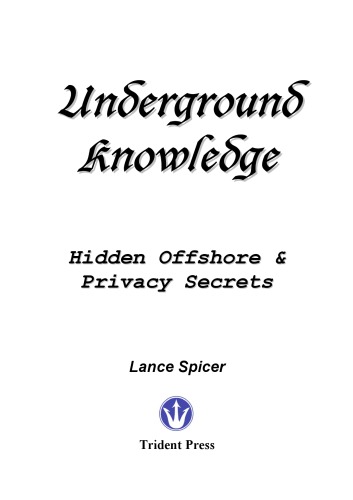Underground Knowledge : Hidden Offshore and Privacy Secrets