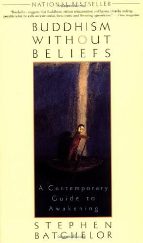 Buddhism without Beliefs: A Contemporary Guide to Awakening