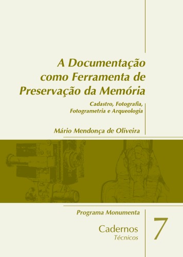 A Documentação como Ferramenta de Preservação da Memória: Cadastro, Fotografia, Fotogrametria e Arqueologia