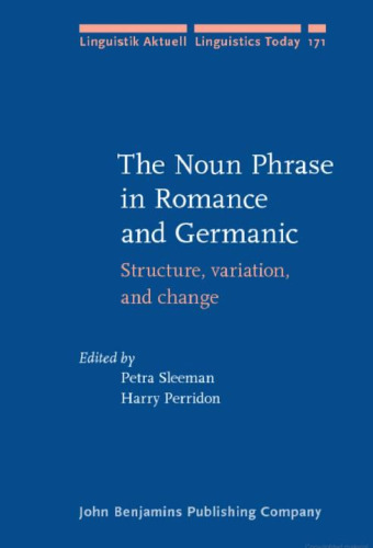 The Noun Phrase in Romance and Germanic: Structure, variation, and change