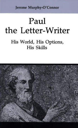 Paul the Letter-Writer. His World, His Options, His Skills