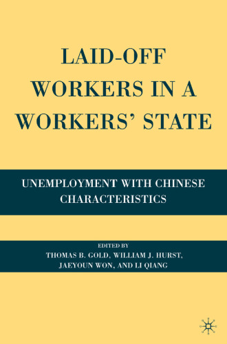 Laid-off workers in a workers' state: unemployment with Chinese characteristics