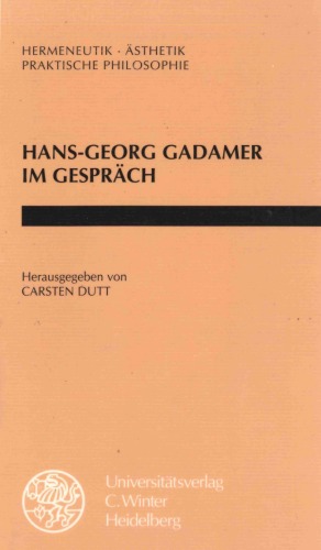 Hermeneutik, Ästhetik, praktische Philosophie. Hans-Georg Gadamer im Gespräch (2. Auflage)