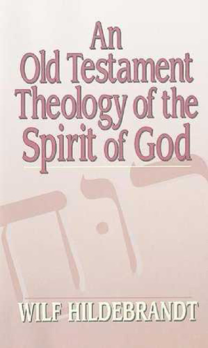 An Old Testament Theology of the Spirit of God