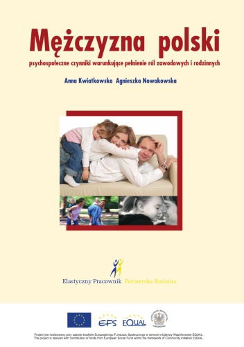 Mężczyzna polski: psychospołeczne czynniki warunkujące pełnienie ról zawodowych i rodzinnych