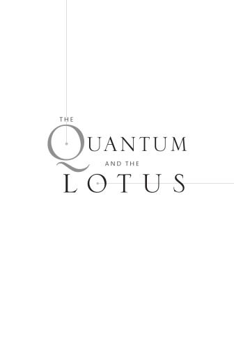 The quantum and the lotus: a journey to the frontiers where science and Buddhism meet