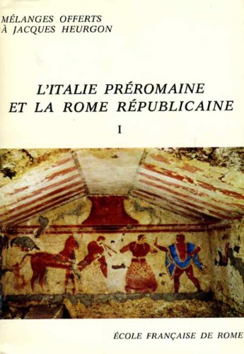 L'Italie préromaine et la Rome républicaine: mélanges offerts à Jacques Heurgon