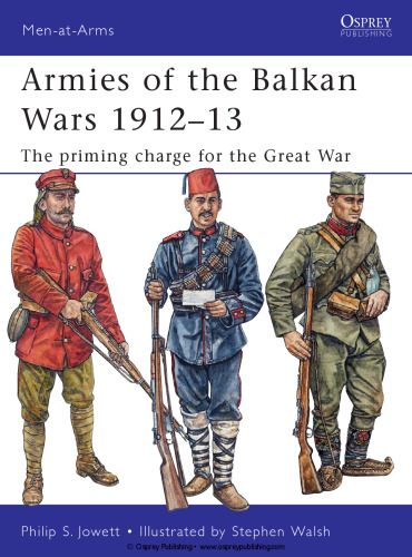 Armies of the Balkan Wars 1912-13: The Priming Charge for the Great War (Men-at-Arms 466)
